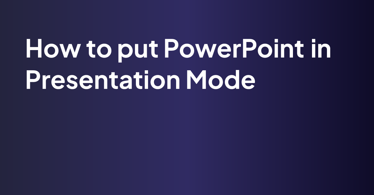How to put PowerPoint in Presentation Mode | MagicSlides Blog